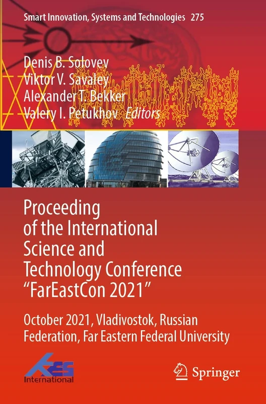 Proceeding of the International Science and Technology Conference "FarEastСon 2021": October 2021, Vladivostok, Russian Federation, Far Eastern ... Innovation, Systems and Technologies, 275)