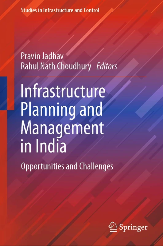 Infrastructure Planning and Management in India: Opportunities and Challenges (Studies in Infrastructure and Control)