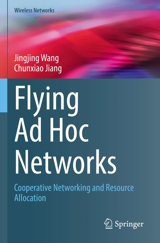 Flying Ad Hoc Networks: Cooperative Networking and Resource Allocation (Wireless Networks)