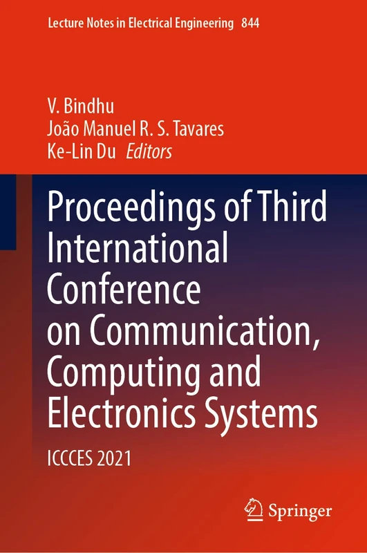 Proceedings of Third International Conference on Communication, Computing and Electronics Systems: ICCCES 2021: 844 (Lecture Notes in Electrical Engineering, 844)