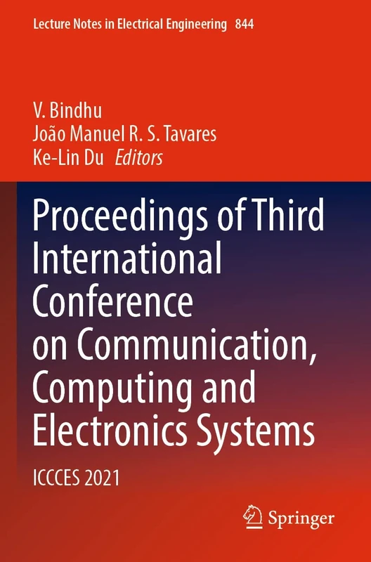 Proceedings of Third International Conference on Communication, Computing and Electronics Systems: ICCCES 2021: 844 (Lecture Notes in Electrical Engineering, 844)