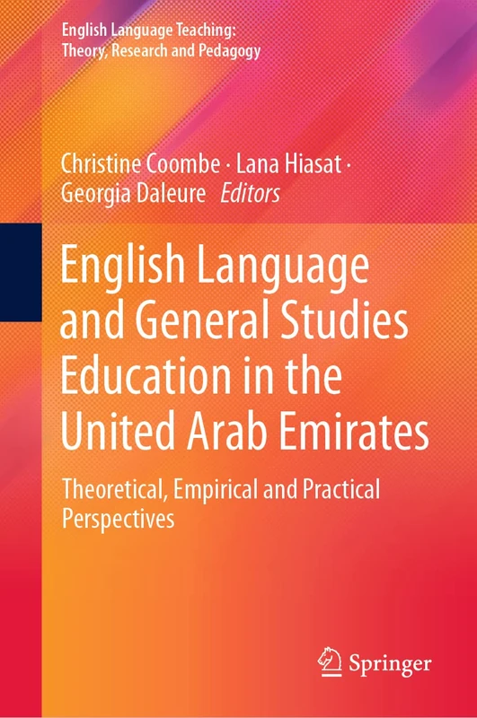 English Language and General Studies Education in the United Arab Emirates: Theoretical, Empirical and Practical Perspectives (English Language Teaching: Theory, Research and Pedagogy)