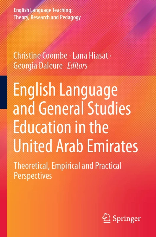 English Language and General Studies Education in the United Arab Emirates: Theoretical, Empirical and Practical Perspectives (English Language Teaching: Theory, Research and Pedagogy)