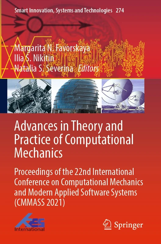 Advances in Theory and Practice of Computational Mechanics: Proceedings of the 22nd International Conference on Computational Mechanics and Modern ... Innovation, Systems and Technologies, 274)