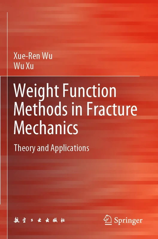 Weight Function Methods in Fracture Mechanics: Theory and Applications