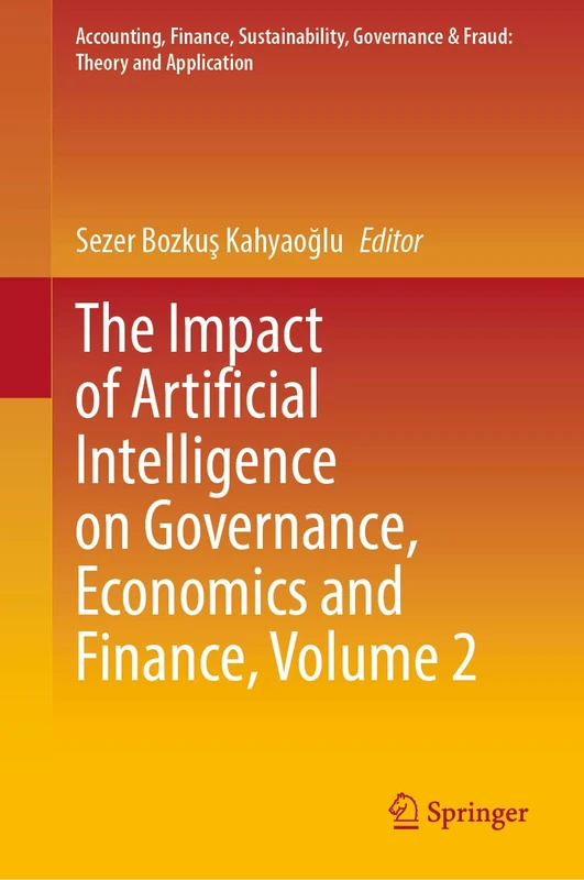 The Impact of Artificial Intelligence on Governance, Economics and Finance, Volume 2 (Accounting, Finance, Sustainability, Governance & Fraud: Theory and Application)
