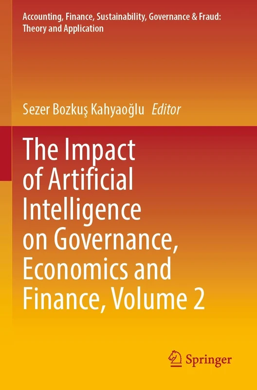 The Impact of Artificial Intelligence on Governance, Economics and Finance, Volume 2 (Accounting, Finance, Sustainability, Governance & Fraud: Theory and Application)