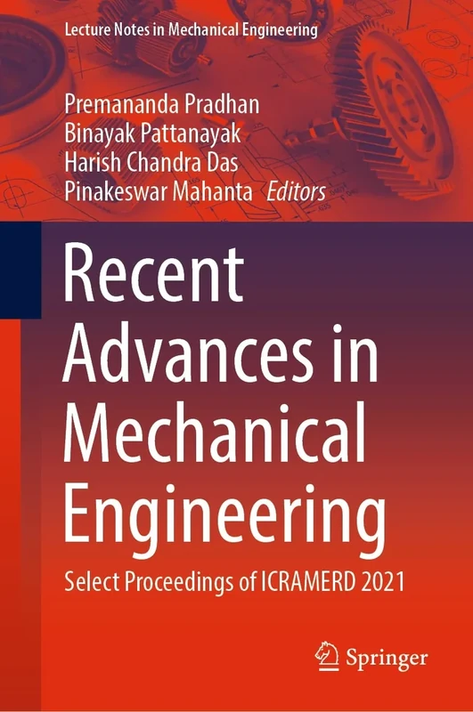 Recent Advances in Mechanical Engineering: Select Proceedings of ICRAMERD 2021 (Lecture Notes in Mechanical Engineering)
