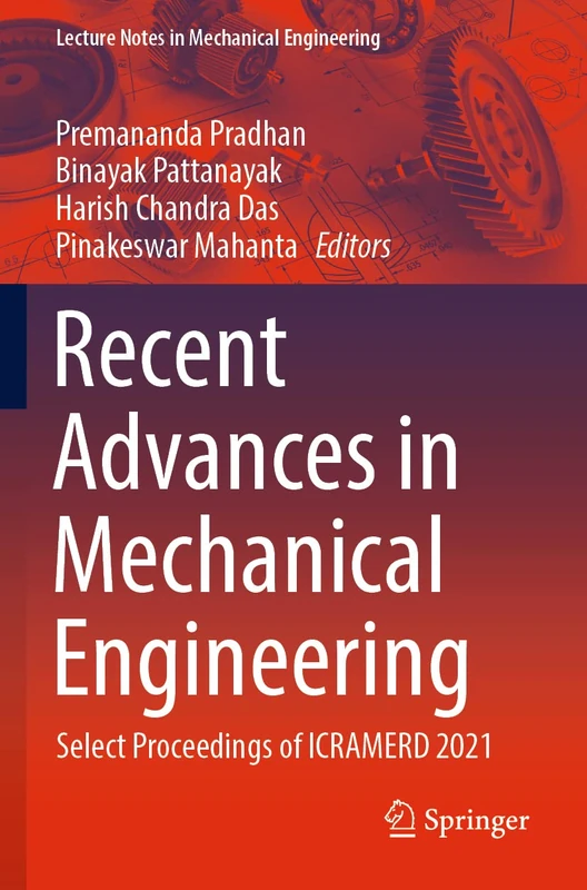 Recent Advances in Mechanical Engineering: Select Proceedings of ICRAMERD 2021 (Lecture Notes in Mechanical Engineering)