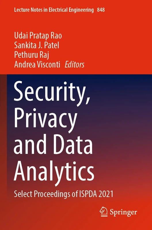 Security, Privacy and Data Analytics: Select Proceedings of ISPDA 2021: 848 (Lecture Notes in Electrical Engineering, 848)