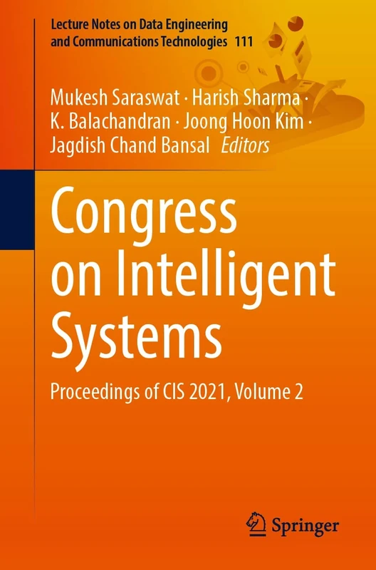 Congress on Intelligent Systems: Proceedings of CIS 2021, Volume 2: 111 (Lecture Notes on Data Engineering and Communications Technologies, 111)