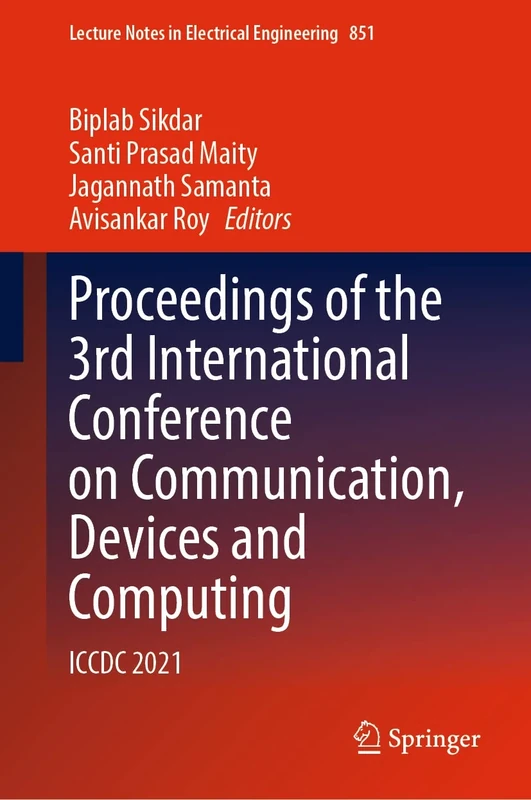 Proceedings of the 3rd International Conference on Communication, Devices and Computing: ICCDC 2021: 851 (Lecture Notes in Electrical Engineering, 851)