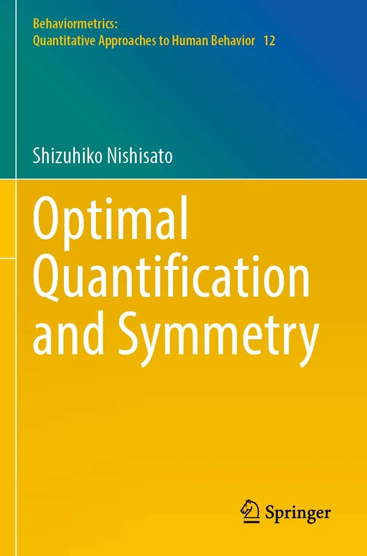 Optimal Quantification and Symmetry: 12 (Behaviormetrics: Quantitative Approaches to Human Behavior, 12)