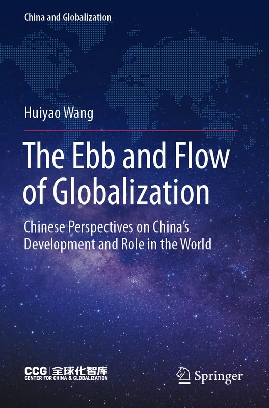 The Ebb and Flow of Globalization: Chinese Perspectives on China’s Development and Role in the World (China and Globalization)