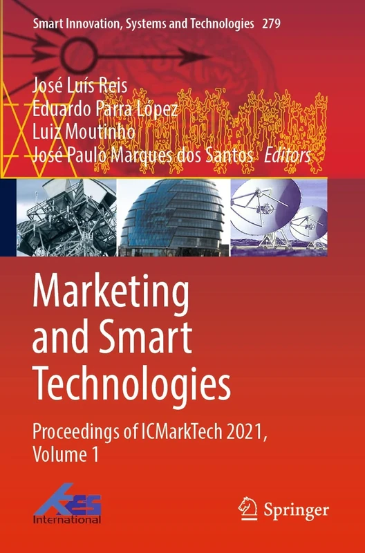 Marketing and Smart Technologies: Proceedings of ICMarkTech 2021, Volume 1: 279 (Smart Innovation, Systems and Technologies, 279)