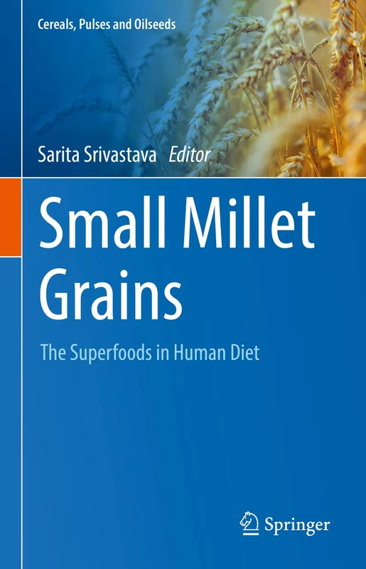 Small Millet Grains: The Superfoods in Human Diet (Cereals, Pulses and Oilseeds)
