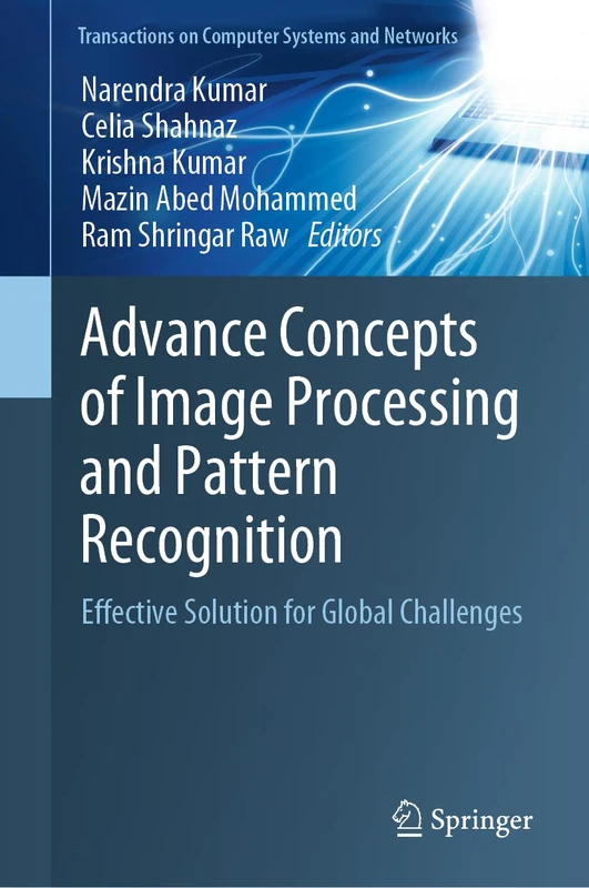 Advance Concepts of Image Processing and Pattern Recognition: Effective Solution for Global Challenges (Transactions on Computer Systems and Networks) - Image 1