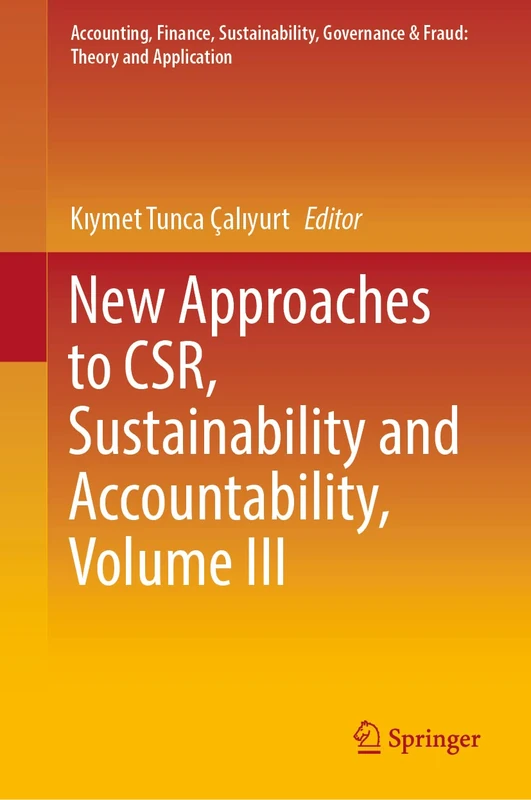 New Approaches to CSR, Sustainability and Accountability, Volume III (Accounting, Finance, Sustainability, Governance & Fraud: Theory and Application)