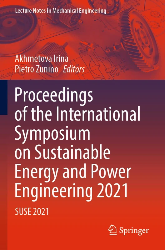 Proceedings of the International Symposium on Sustainable Energy and Power Engineering 2021: SUSE 2021 (Lecture Notes in Mechanical Engineering)