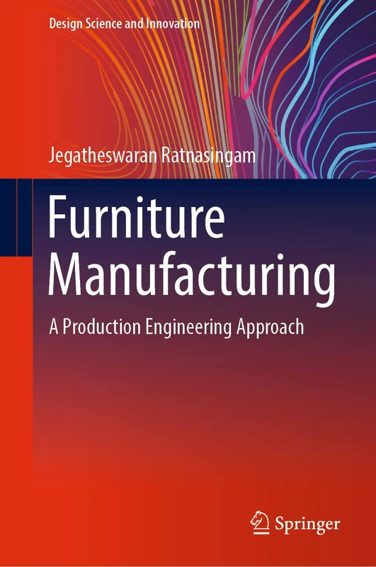 Furniture Manufacturing: A Production Engineering Approach (Design Science and Innovation)