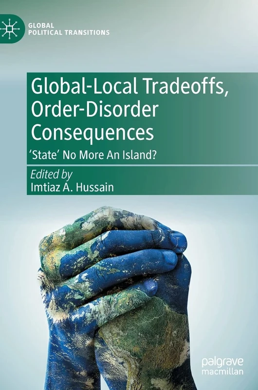Global-Local Tradeoffs, Order-Disorder Consequences: 'State' No More An Island? (Global Political Transitions)