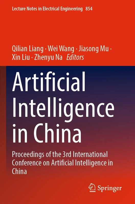 Artificial Intelligence in China: Proceedings of the 3rd International Conference on Artificial Intelligence in China: 854 (Lecture Notes in Electrical Engineering, 854)