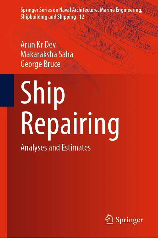Ship Repairing: Analyses and Estimates: 12 (Springer Series on Naval Architecture, Marine Engineering, Shipbuilding and Shipping, 12)