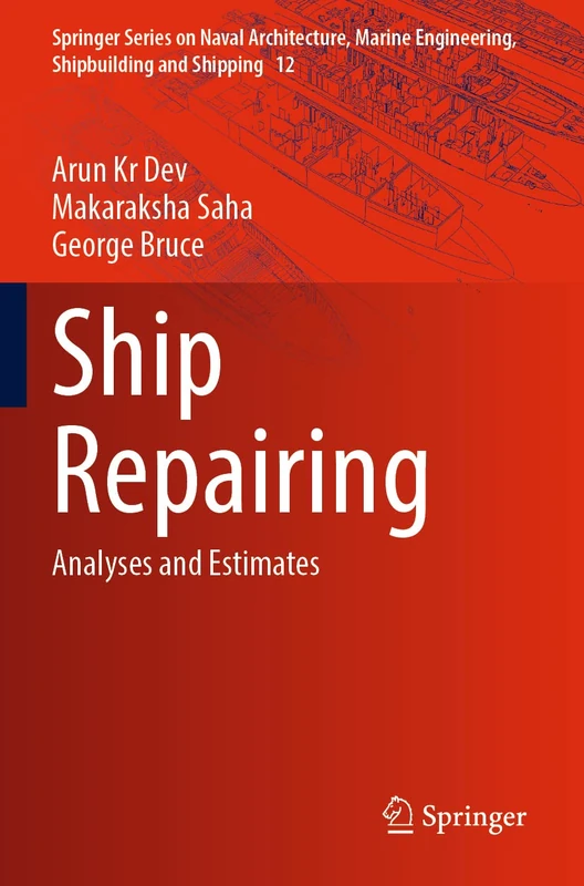 Ship Repairing: Analyses and Estimates: 12 (Springer Series on Naval Architecture, Marine Engineering, Shipbuilding and Shipping, 12)
