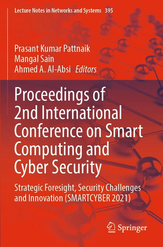 Proceedings of 2nd International Conference on Smart Computing and Cyber Security: Strategic Foresight, Security Challenges and Innovation (SMARTCYBER ... (Lecture Notes in Networks and Systems, 395)
