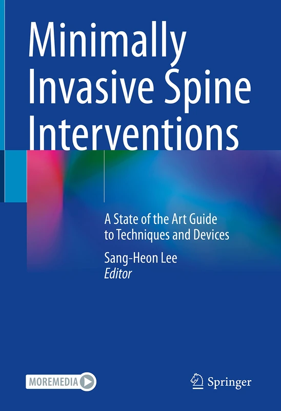 Minimally Invasive Spine Interventions: A State of the Art Guide to Techniques and Devices