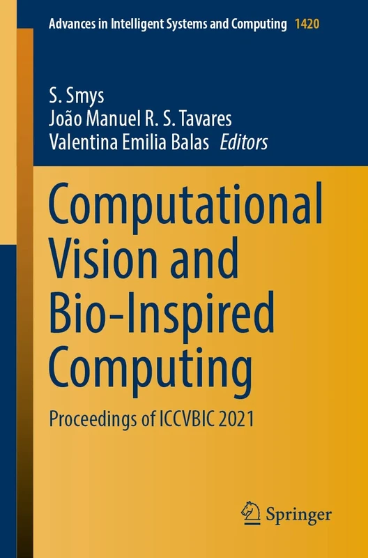 Computational Vision and Bio-Inspired Computing: Proceedings of ICCVBIC 2021: 1420 (Advances in Intelligent Systems and Computing, 1420)