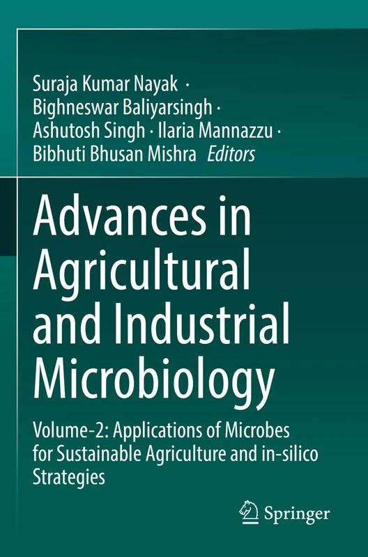Advances in Agricultural and Industrial Microbiology: Volume-2: Applications of Microbes for Sustainable Agriculture and in-silico Strategies