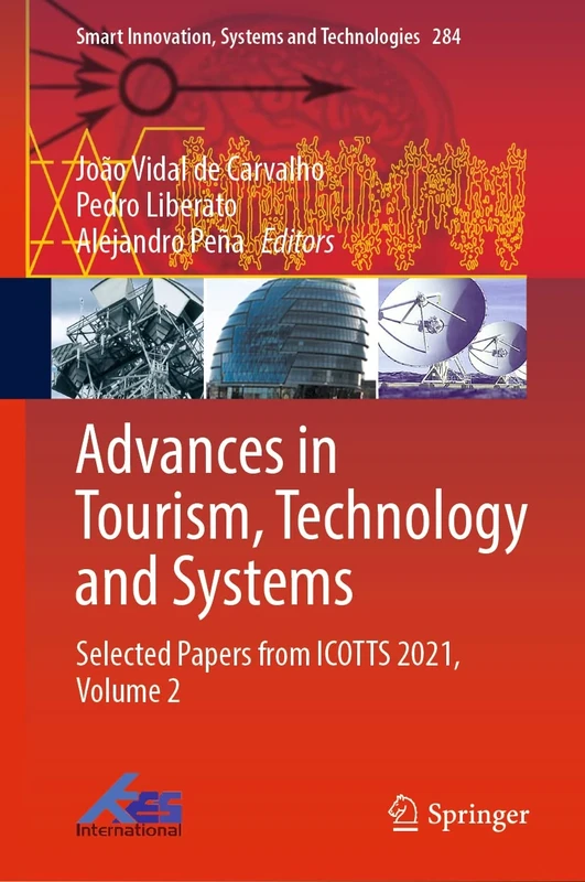 Advances in Tourism, Technology and Systems: Selected Papers from ICOTTS 2021, Volume 2: 284 (Smart Innovation, Systems and Technologies, 284)