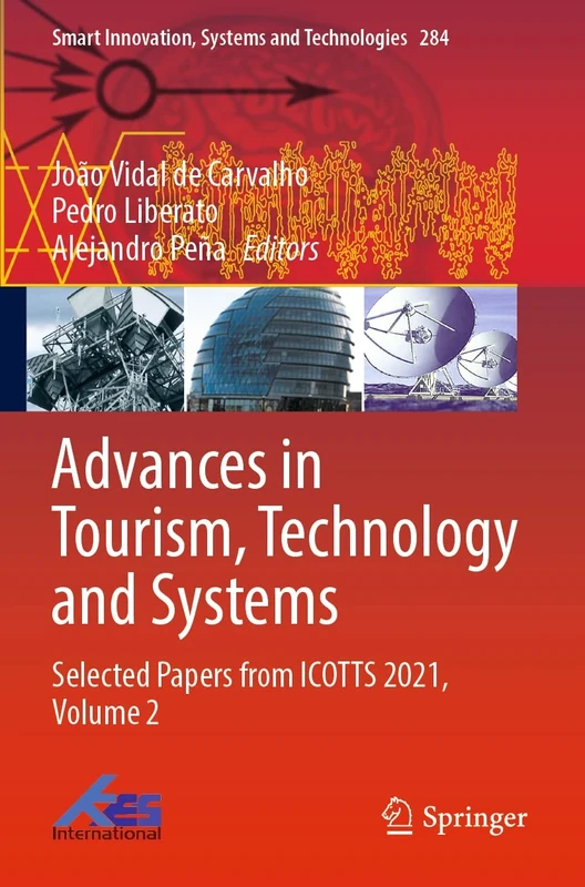 Advances in Tourism, Technology and Systems: Selected Papers from ICOTTS 2021, Volume 2: 284 (Smart Innovation, Systems and Technologies, 284)