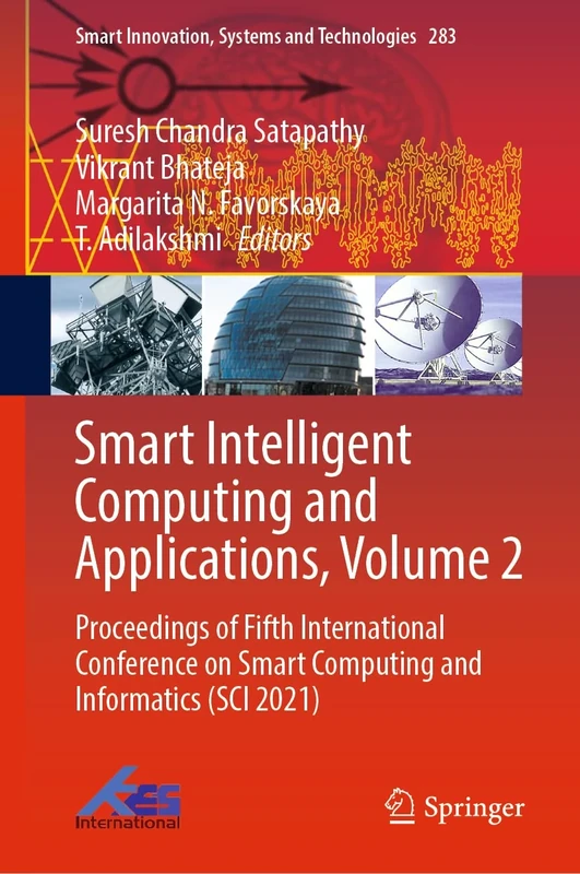 Smart Intelligent Computing and Applications, Volume 2: Proceedings of Fifth International Conference on Smart Computing and Informatics (SCI 2021): ... Innovation, Systems and Technologies, 283)