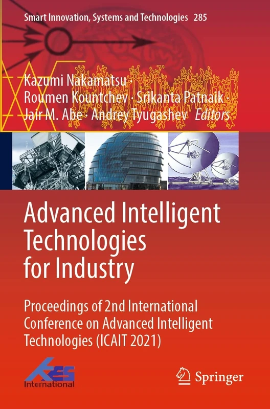 Advanced Intelligent Technologies for Industry: Proceedings of 2nd International Conference on Advanced Intelligent Technologies (ICAIT 2021): 285 (Smart Innovation, Systems and Technologies, 285)
