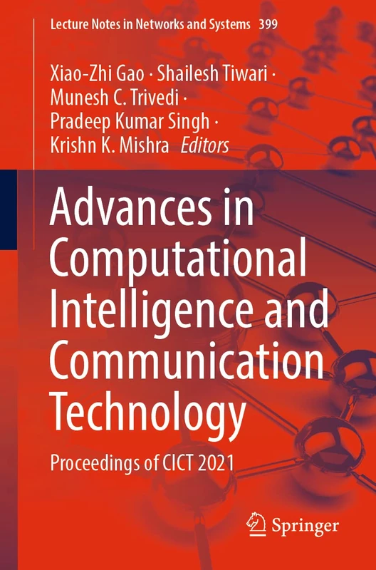 Advances in Computational Intelligence and Communication Technology: Proceedings of CICT 2021: 399 (Lecture Notes in Networks and Systems, 399)