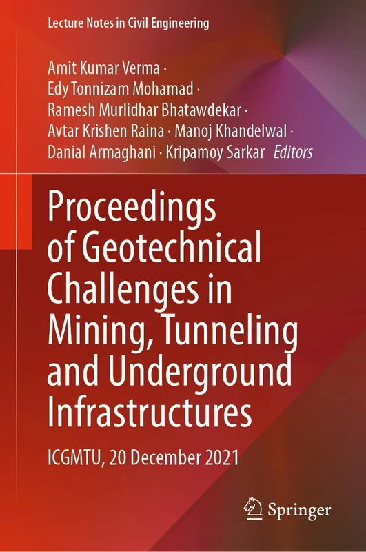 Proceedings of Geotechnical Challenges in Mining, Tunneling and Underground Infrastructures: ICGMTU, 20 December 2021: 228 (Lecture Notes in Civil Engineering, 228)