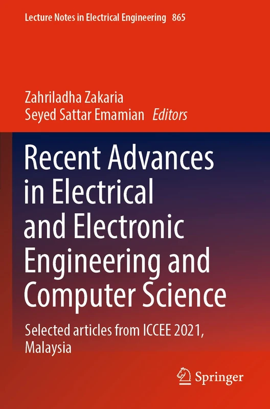 Recent Advances in Electrical and Electronic Engineering and Computer Science: Selected articles from ICCEE 2021, Malaysia: 865 (Lecture Notes in Electrical Engineering, 865)