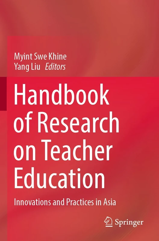 Handbook of Research on Teacher Education: Innovations and Practices in Asia