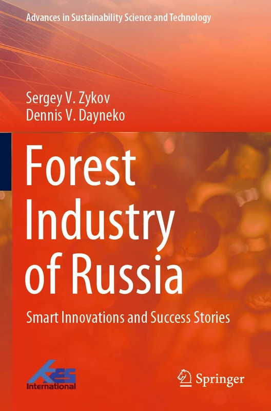 Forest Industry of Russia: Smart Innovations and Success Stories (Advances in Sustainability Science and Technology)