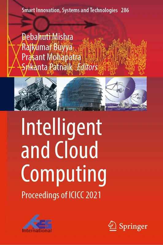 Intelligent and Cloud Computing: Proceedings of ICICC 2021: 286 (Smart Innovation, Systems and Technologies, 286)