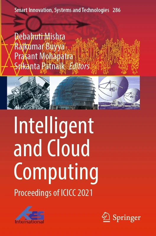 Intelligent and Cloud Computing: Proceedings of ICICC 2021: 286 (Smart Innovation, Systems and Technologies, 286)