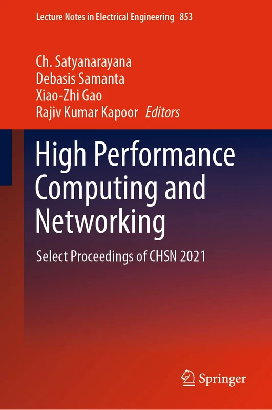 High Performance Computing and Networking: Select Proceedings of CHSN 2021: 853 (Lecture Notes in Electrical Engineering, 853)