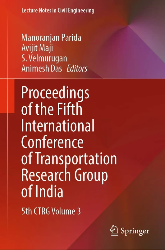 Proceedings of the Fifth International Conference of Transportation Research Group of India: 5th CTRG Volume 3: 220 (Lecture Notes in Civil Engineering)