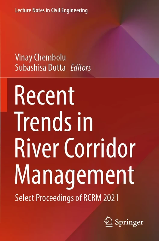 Recent Trends in River Corridor Management: Select Proceedings of RCRM 2021: 229 (Lecture Notes in Civil Engineering, 229)