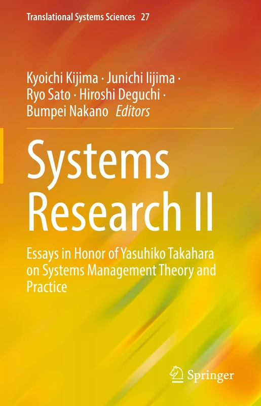 Systems Research II: Essays in Honor of Yasuhiko Takahara on Systems Management Theory and Practice: 27 (Translational Systems Sciences, 27)