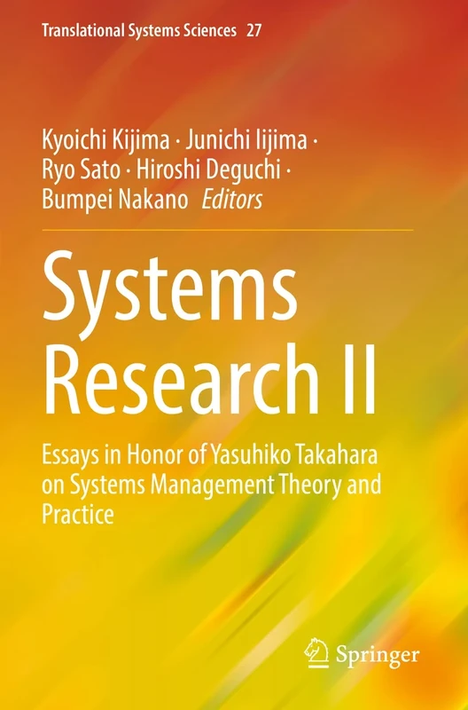 Systems Research II: Essays in Honor of Yasuhiko Takahara on Systems Management Theory and Practice: 27 (Translational Systems Sciences, 27)