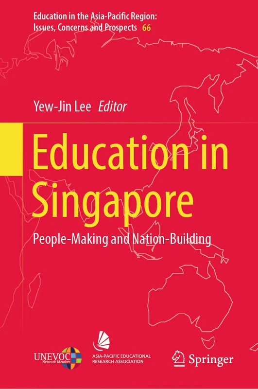 Education in Singapore: People-Making and Nation-Building: 66 (Education in the Asia-Pacific Region: Issues, Concerns and Prospects, 66)