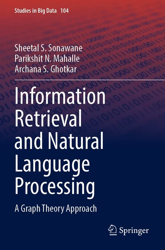 Information Retrieval and Natural Language Processing: A Graph Theory Approach: 104 (Studies in Big Data, 104)
